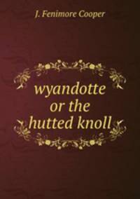 wyandotte or the hutted knoll
