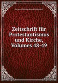 Zeitschrift fr Protestantismus und Kirche, Volumes 48-49