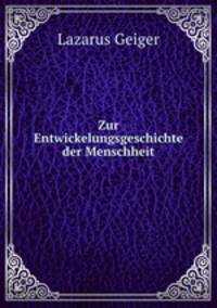 Zur Entwickelungsgeschichte der Menschheit