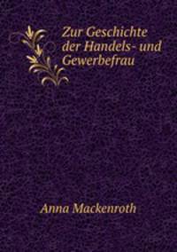 Zur Geschichte der Handels- und Gewerbefrau .