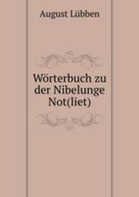 Wrterbuch zu der Nibelunge Not(liet)