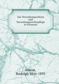 Zur Verwaltungsreform und Verwaltungsrechtspflege in Preussen