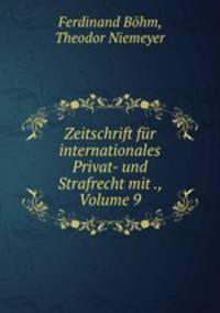 Zeitschrift fr internationales Privat- und Strafrecht mit ., Volume 9