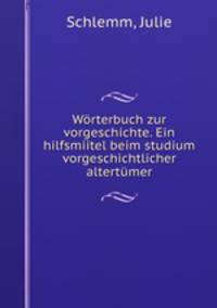 Wrterbuch zur vorgeschichte. Ein hilfsmiitel beim studium vorgeschichtlicher altertmer