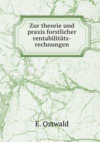 Zur theorie und praxis forstlicher rentabilitts-rechnungen