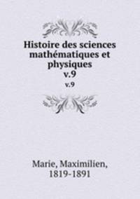 Histoire des sciences mathmatiques et physiques. v.9