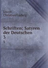 Schriften; Satyren der Deutschen. 3