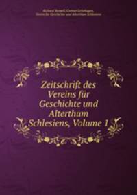 Zeitschrift des Vereins fr Geschichte und Alterthum Schlesiens, Volume 1