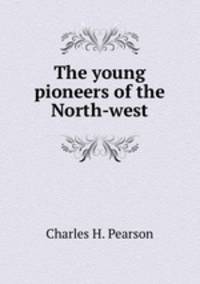 The young pioneers of the North-west