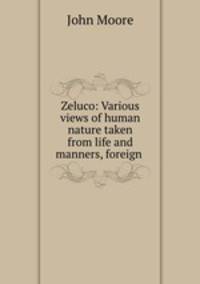 Zeluco: Various views of human nature taken from life and manners, foreign .