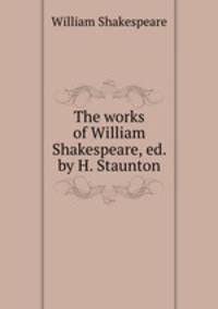 The works of William Shakespeare, ed. by H. Staunton