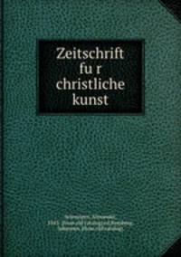 Zeitschrift fur christliche kunst