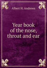 Year book of the nose, throat and ear
