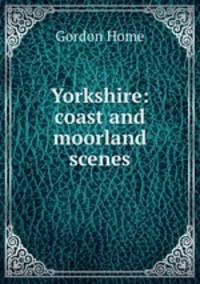 Yorkshire: coast and moorland scenes