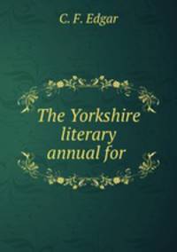 The Yorkshire literary annual for .