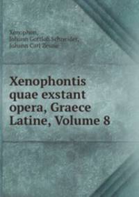 Xenophontis quae exstant opera, Graece & Latine, Volume 8
