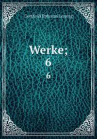 Werke;. 6