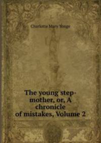 The young step-mother, or, A chronicle of mistakes, Volume 2