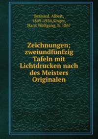 Zeichnungen; zweiundfnfzig Tafeln mit Lichtdrucken nach des Meisters Originalen