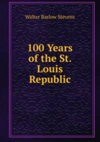 100 Years of the St. Louis Republic