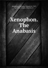 Xenophon. The Anabasis