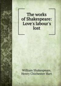The works of Shakespeare: Love`s labour`s lost