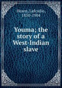 Youma; the story of a West-Indian slave