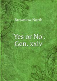 `Yes or No`. Gen. xxiv