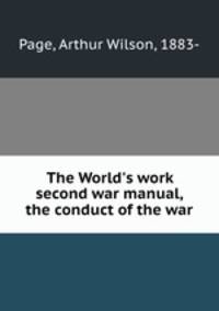The World`s work second war manual, the conduct of the war