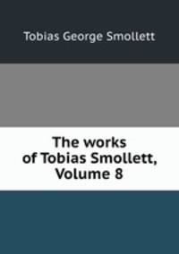 The works of Tobias Smollett, Volume 8