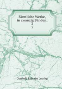 Smtliche Werke, in zwanzig Bnden;. 3