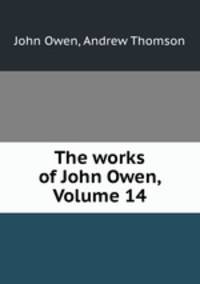 The works of John Owen, Volume 14