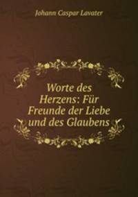 Worte des Herzens: Fr Freunde der Liebe und des Glaubens
