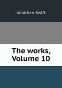 The works, Volume 10