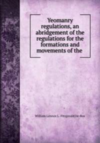 Yeomanry regulations, an abridgement of the regulations for the formations and movements of the .