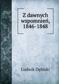 Z dawnych wspomnie, 1846-1848