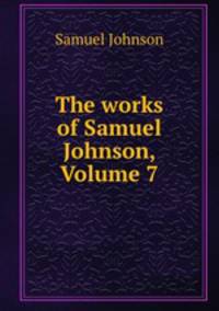 The works of Samuel Johnson, Volume 7