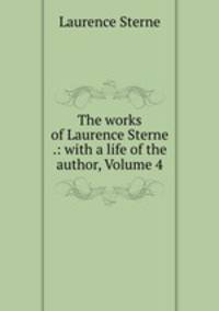 The works of Laurence Sterne .: with a life of the author, Volume 4