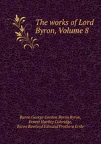 The works of Lord Byron, Volume 8