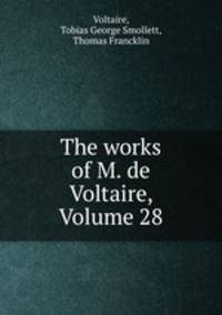 The works of M. de Voltaire, Volume 28