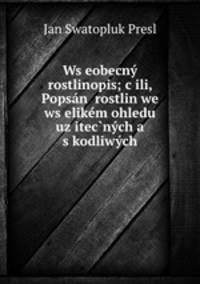 Wseobecn rostlinopis; cili, Popsn rostlin we wselikm ohledu uzitecnch a skodliwch