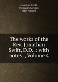 The works of the Rev. Jonathan Swift, D.D. .: with notes ., Volume 4