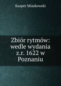 Zbir rytmw: wedle wydania z.r. 1622 w Poznaniu