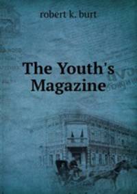 The Youth`s Magazine