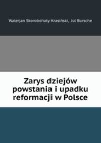 Zarys dziejw powstania i upadku reformacji w Polsce