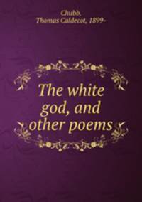 The white god, and other poems