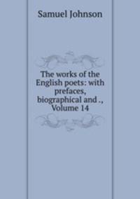 The works of the English poets: with prefaces, biographical and ., Volume 14