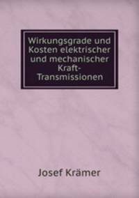 Wirkungsgrade und Kosten elektrischer und mechanischer Kraft-Transmissionen