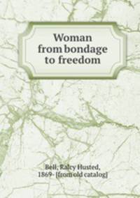 Woman from bondage to freedom