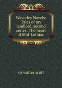 Waverley Novels: Tales of my landlord, second series: The heart of Mid-Lothian